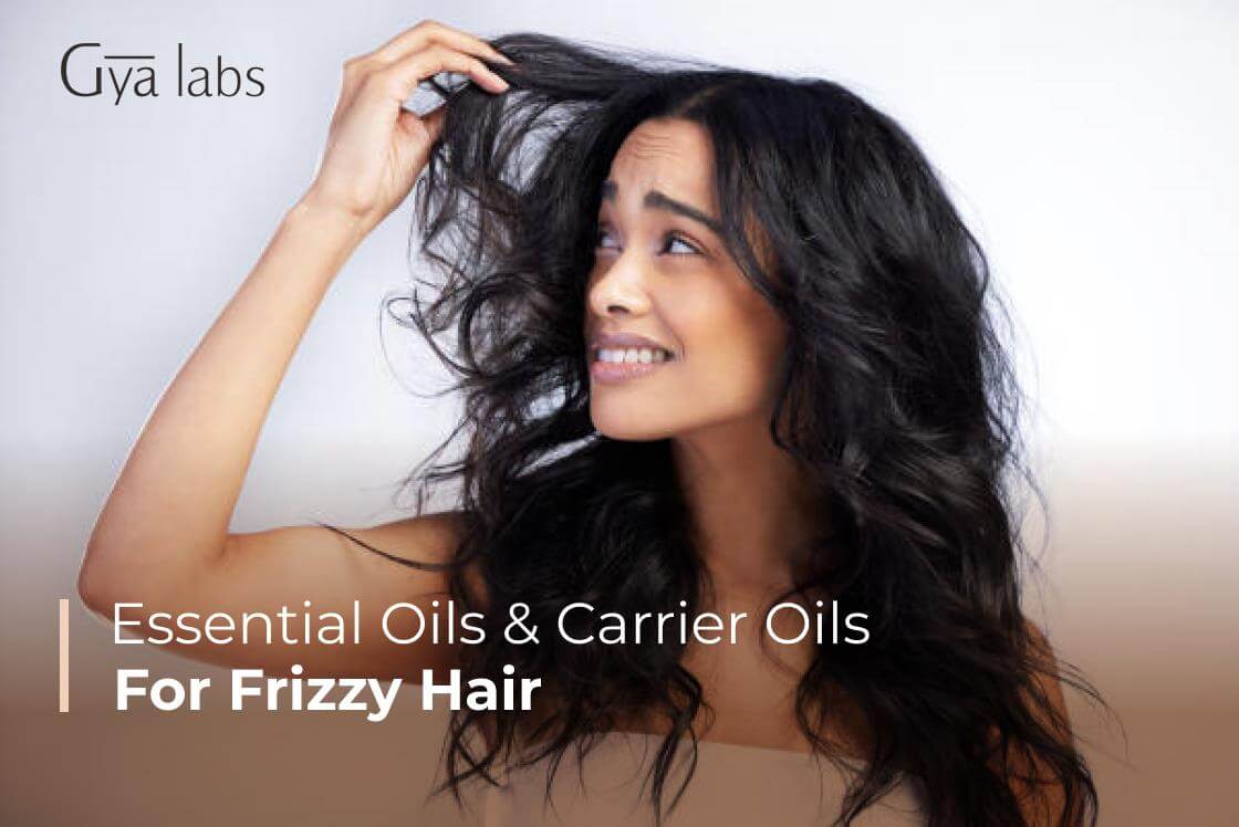 Essential Oils & Carrier Oils for Frizzy Hair